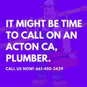 call on an Acton Ca Plumber